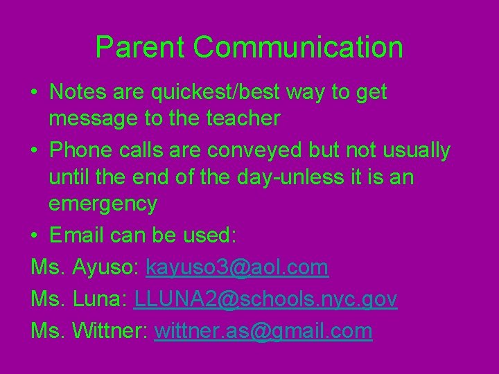 Parent Communication • Notes are quickest/best way to get message to the teacher •