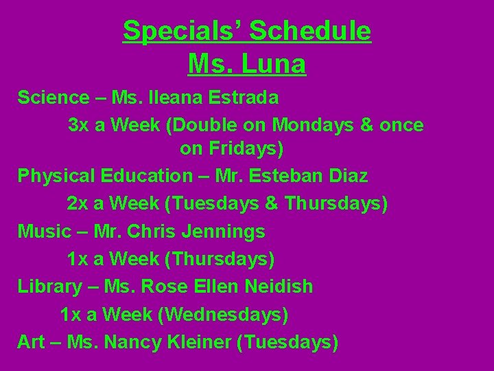 Specials’ Schedule Ms. Luna Science – Ms. Ileana Estrada 3 x a Week (Double