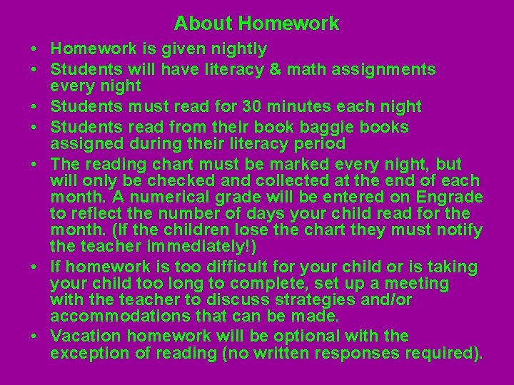 About Homework • Homework is given nightly • Students will have literacy & math