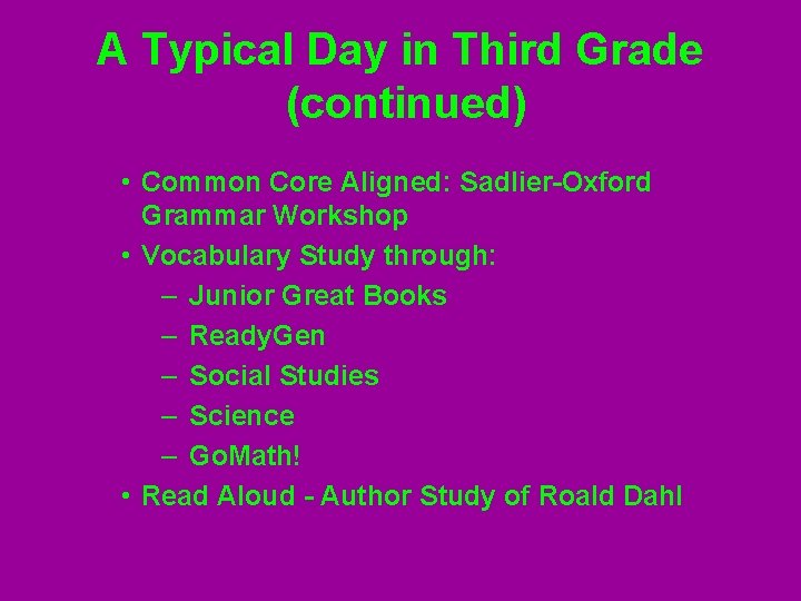A Typical Day in Third Grade (continued) • Common Core Aligned: Sadlier-Oxford Grammar Workshop
