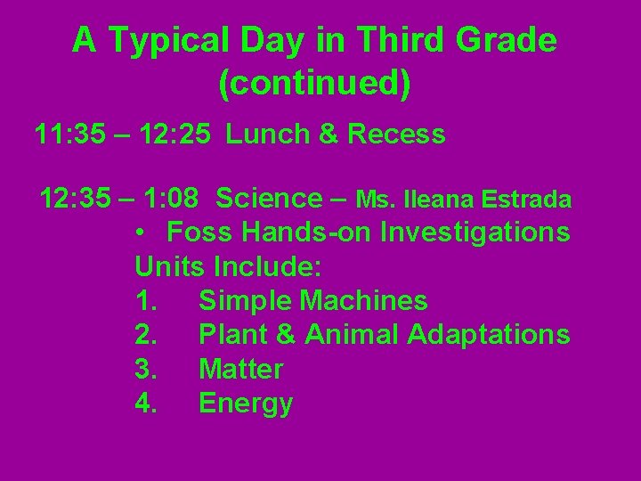 A Typical Day in Third Grade (continued) 11: 35 – 12: 25 Lunch &