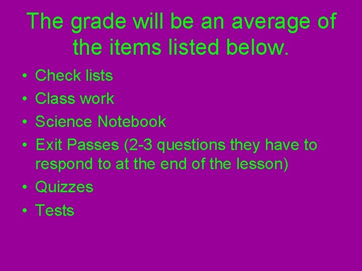 The grade will be an average of the items listed below. • • Check