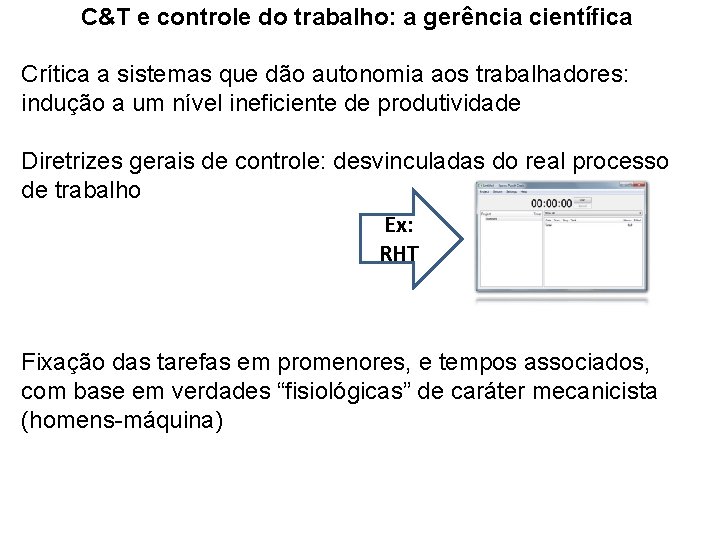 C&T e controle do trabalho: a gerência científica Crítica a sistemas que dão autonomia