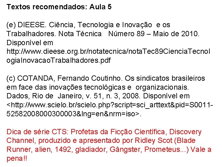 Textos recomendados: Aula 5 (e) DIEESE. Ciência, Tecnologia e Inovação e os Trabalhadores. Nota