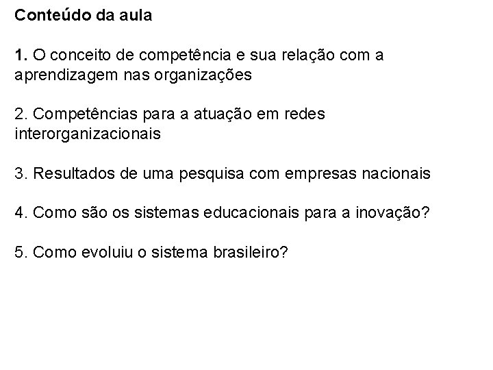 Conteúdo da aula 1. O conceito de competência e sua relação com a aprendizagem