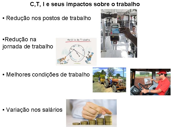 C, T, I e seus impactos sobre o trabalho • Redução nos postos de