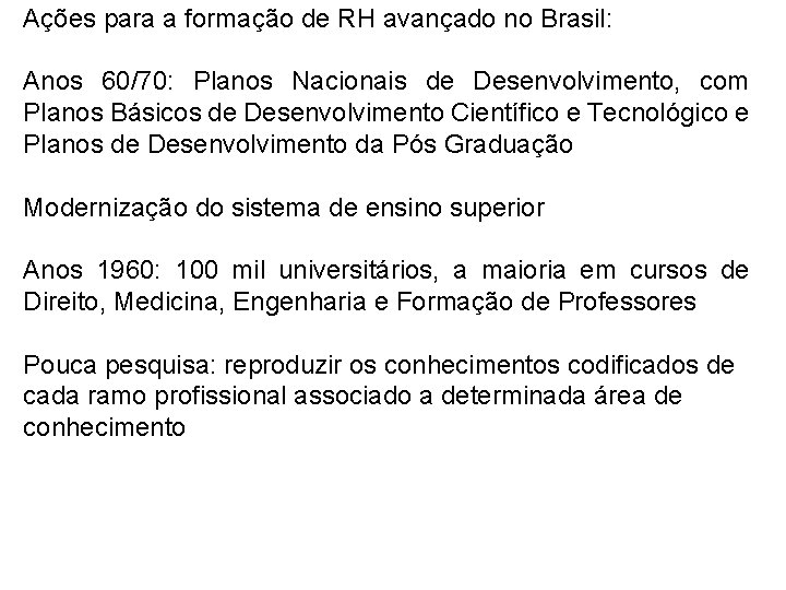 Ações para a formação de RH avançado no Brasil: Anos 60/70: Planos Nacionais de