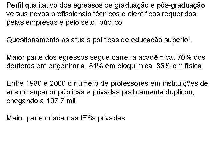 Perfil qualitativo dos egressos de graduação e pós-graduação versus novos profissionais técnicos e científicos