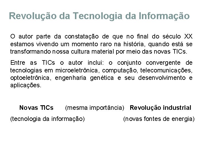 Revolução da Tecnologia da Informação O autor parte da constatação de que no final