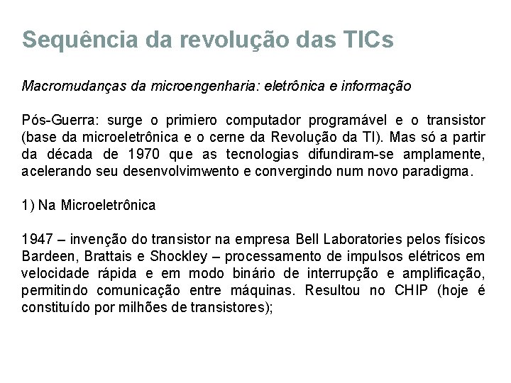 Sequência da revolução das TICs Macromudanças da microengenharia: eletrônica e informação Pós-Guerra: surge o