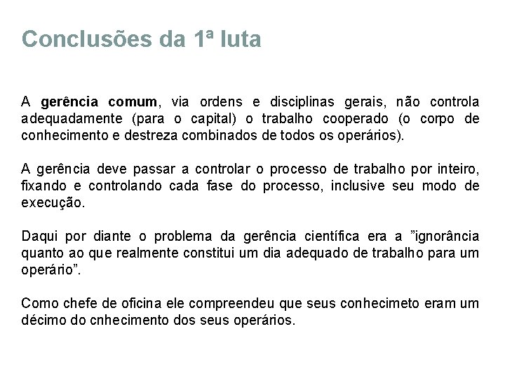 Conclusões da 1ª luta A gerência comum, via ordens e disciplinas gerais, não controla