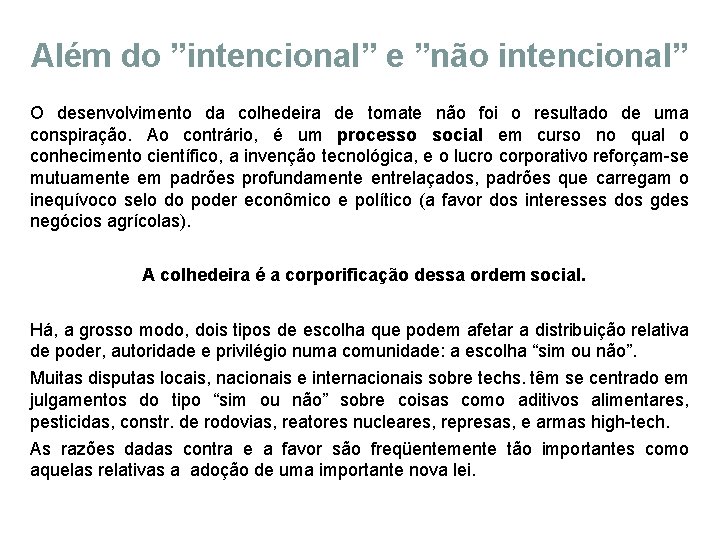 Além do ”intencional” e ”não intencional” O desenvolvimento da colhedeira de tomate não foi