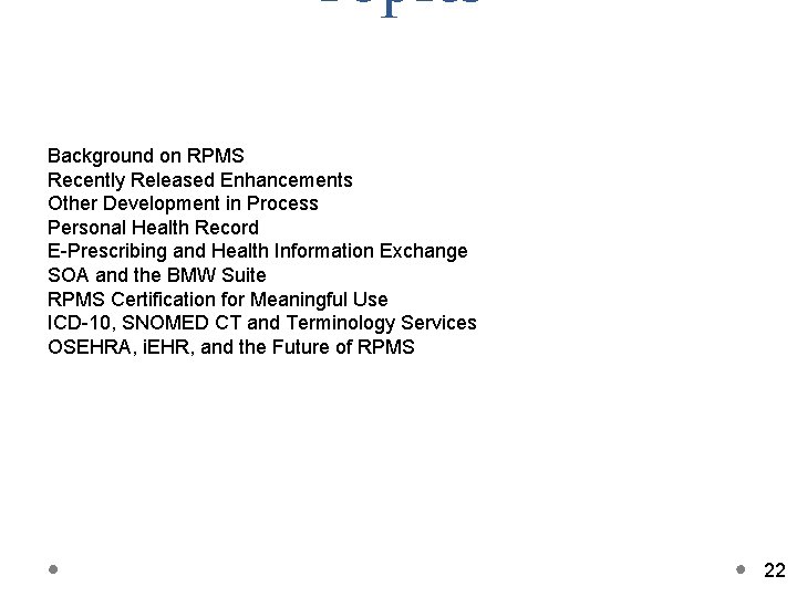 Topics Background on RPMS Recently Released Enhancements Other Development in Process Personal Health Record