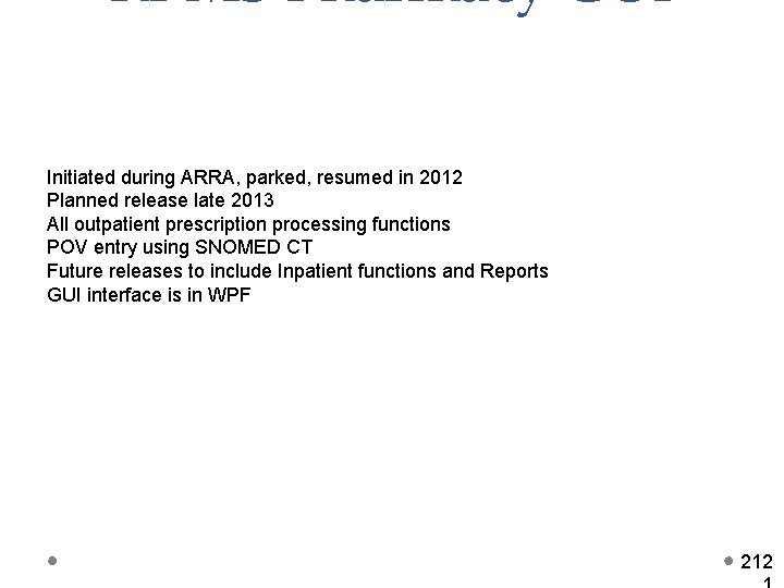 RPMS Pharmacy GUI Initiated during ARRA, parked, resumed in 2012 Planned release late 2013