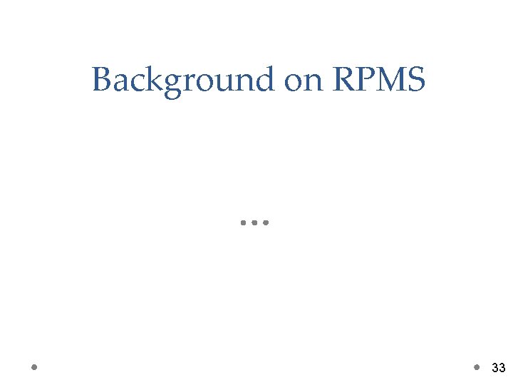 Background on RPMS 33 