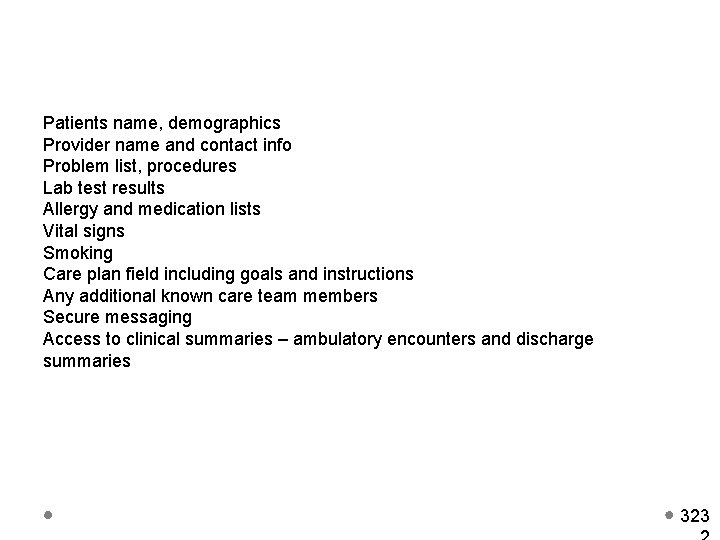 Patients name, demographics Provider name and contact info Problem list, procedures Lab test results