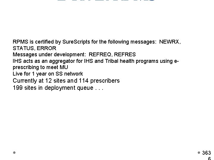 E-Rx in RPMS is certified by Sure. Scripts for the following messages: NEWRX, STATUS,