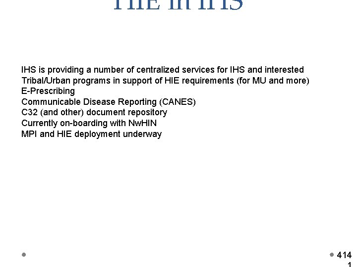 HIE in IHS is providing a number of centralized services for IHS and interested