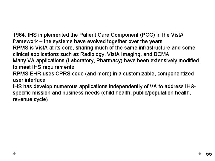 1984: IHS implemented the Patient Care Component (PCC) in the Vist. A framework –