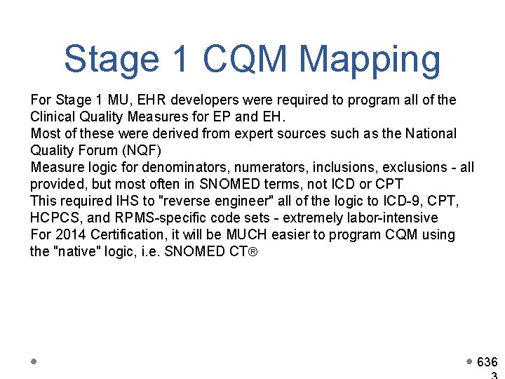 Stage 1 CQM Mapping For Stage 1 MU, EHR developers were required to program