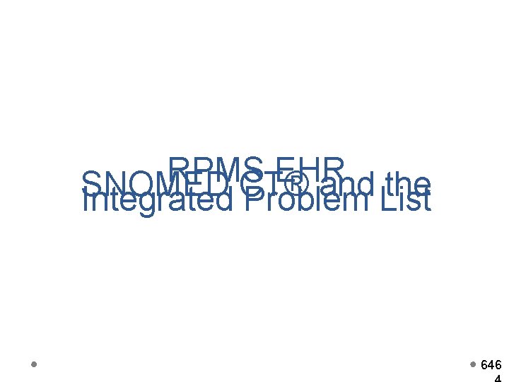 RPMS EHR SNOMED CT® and the Integrated Problem List 646 