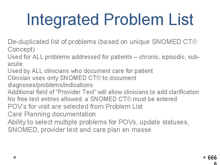 Integrated Problem List De-duplicated list of problems (based on unique SNOMED CT® Concept) Used