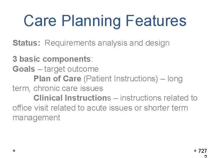 Care Planning Features Status: Requirements analysis and design 3 basic components: Goals – target