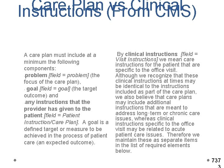 Care Plan vs Clinical Instructions (From CMS) A care plan must include at a