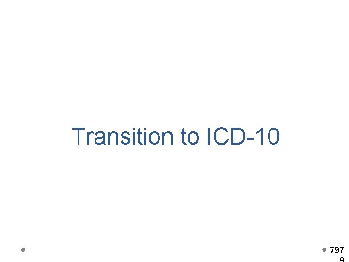 Transition to ICD-10 797 