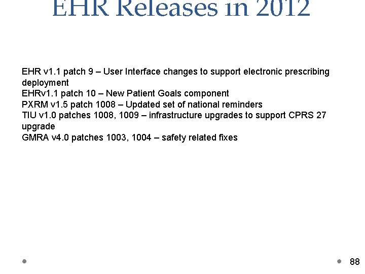 EHR Releases in 2012 EHR v 1. 1 patch 9 – User Interface changes