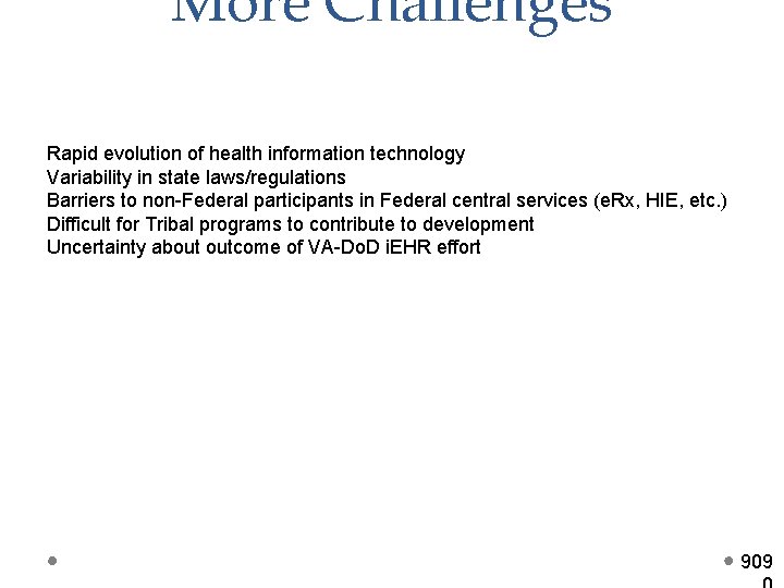 More Challenges Rapid evolution of health information technology Variability in state laws/regulations Barriers to