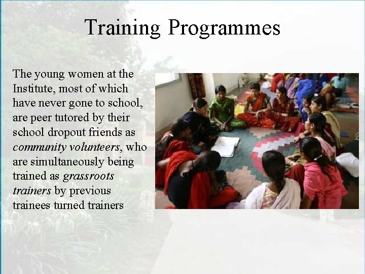 Training Programmes The young women at the Institute, most of which have never gone