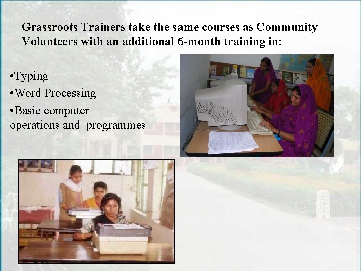 Grassroots Trainers take the same courses as Community Volunteers with an additional 6 -month