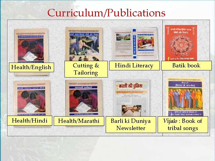 Curriculum/Publications Health/English Health/Hindi Cutting & Tailoring Health/Marathi Hindi Literacy Barli ki Duniya Newsletter Batik