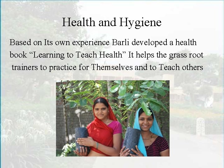 Health and Hygiene Based on Its own experience Barli developed a health book “Learning