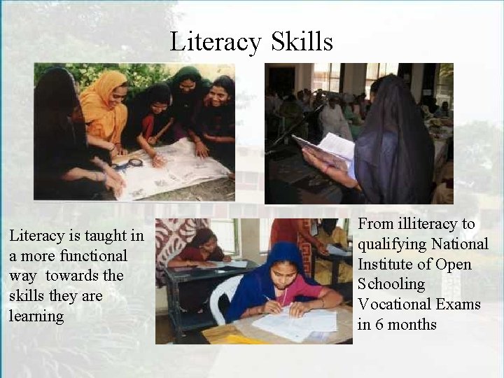 Literacy Skills Literacy is taught in a more functional way towards the skills they