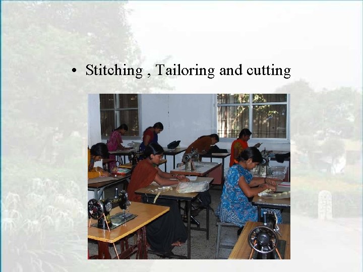  • Stitching , Tailoring and cutting 