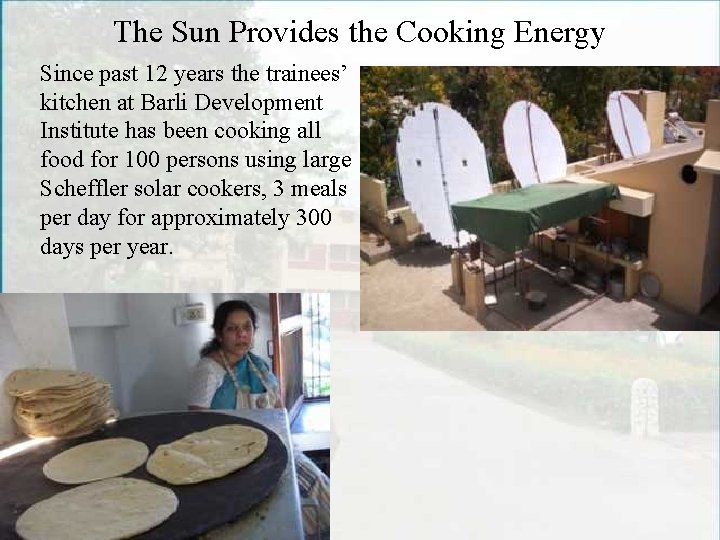 The Sun Provides the Cooking Energy Since past 12 years the trainees’ kitchen at