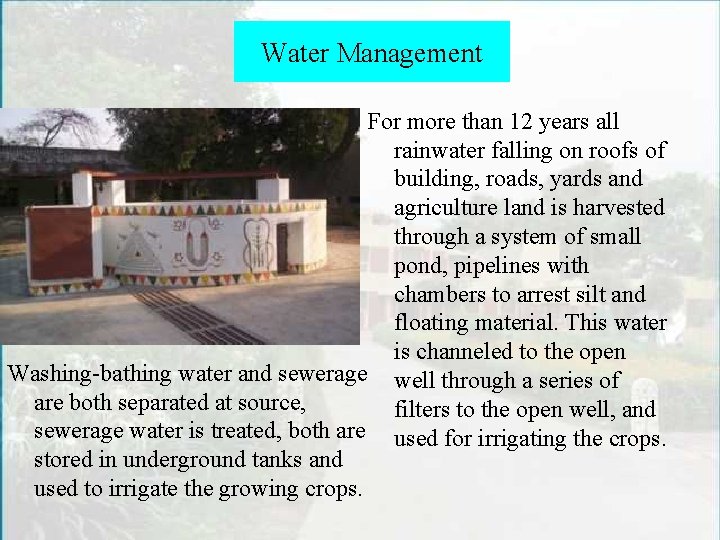 Water Management For more than 12 years all rainwater falling on roofs of building,