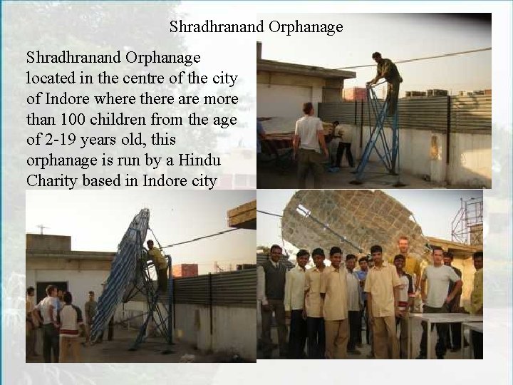 Shradhranand Orphanage located in the centre of the city of Indore where there are