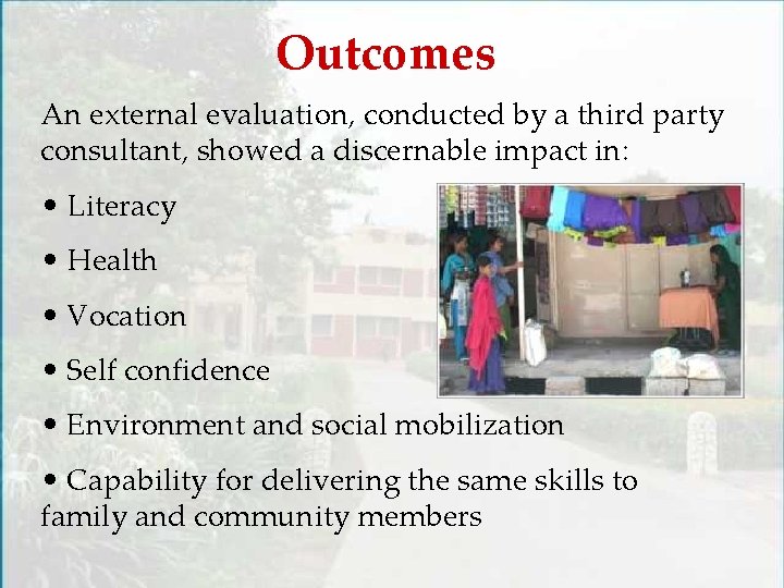 Outcomes An external evaluation, conducted by a third party consultant, showed a discernable impact