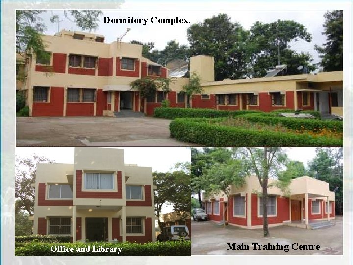 Dormitory Complex. Office and Library Main Training Centre 