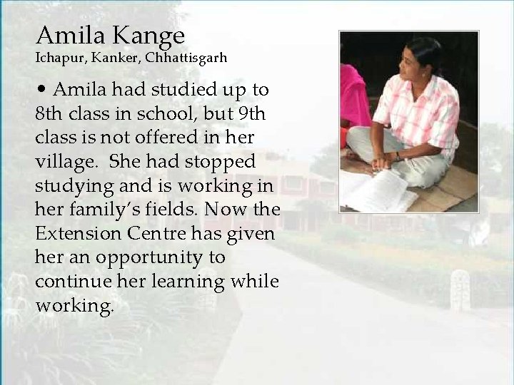 Amila Kange Ichapur, Kanker, Chhattisgarh • Amila had studied up to 8 th class