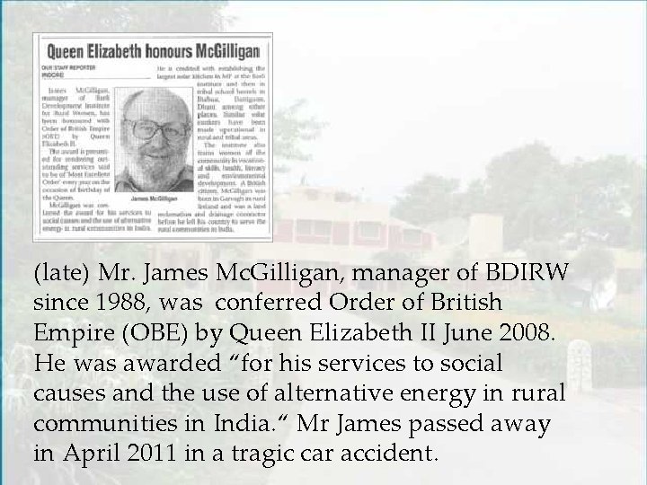 (late) Mr. James Mc. Gilligan, manager of BDIRW since 1988, was conferred Order of