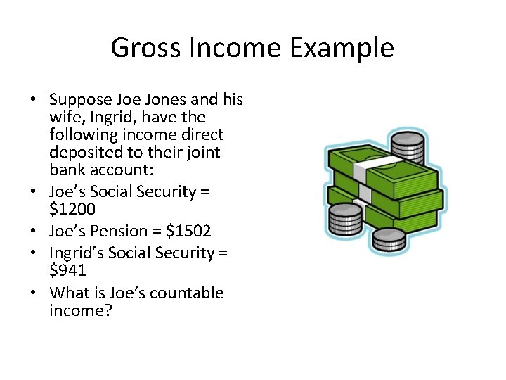 Gross Income Example • Suppose Jones and his wife, Ingrid, have the following income