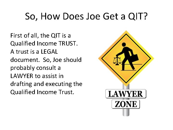 So, How Does Joe Get a QIT? First of all, the QIT is a