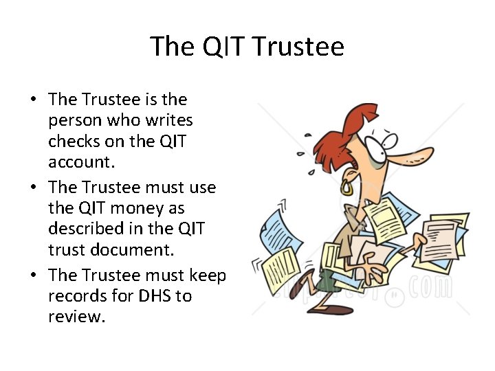 The QIT Trustee • The Trustee is the person who writes checks on the