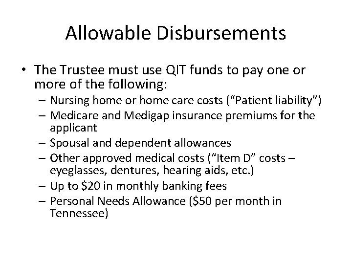 Allowable Disbursements • The Trustee must use QIT funds to pay one or more