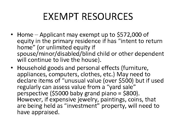 EXEMPT RESOURCES • Home – Applicant may exempt up to $572, 000 of equity