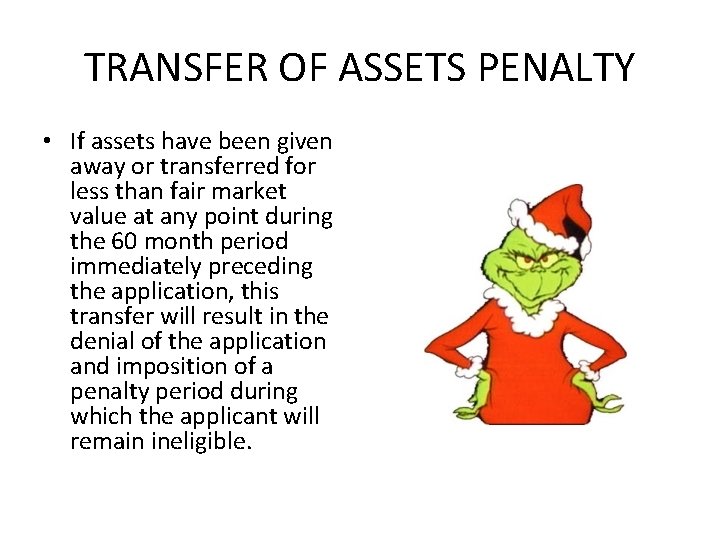 TRANSFER OF ASSETS PENALTY • If assets have been given away or transferred for